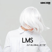DJ Global Byte - Lms (King Size Mix)