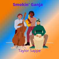 Taylor Sappe - Smokin' Ganja