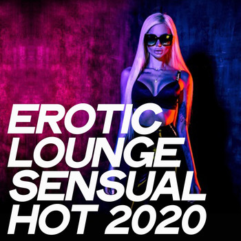 Various Artists - Erotic Lounge Sensual Hot 2020 (Hot Selection Electronic Lounge Music 2020)