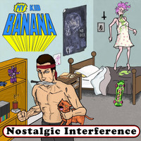 My Kid Banana - Nostalgic Interference (Explicit)