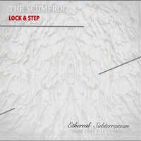 The Scumfrog / - Lock And Step