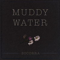 Socorra - Muddy Water