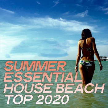 Various Artists - Summer Essential House Beach Top 2020 (The Top Selection House Music Summer 2020)