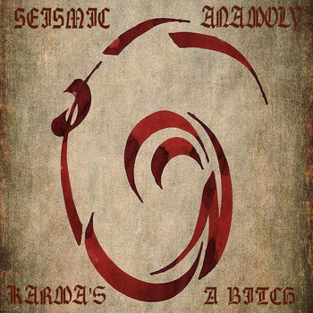 Seismic Anamoly - Karma's a Bitch (Explicit)