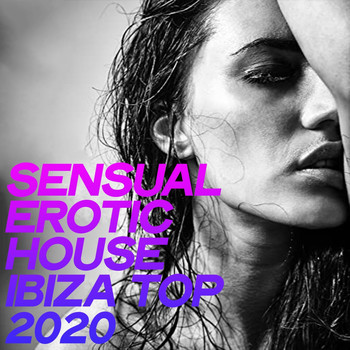 Various Artists - Sensual Erotic House Ibiza Top 2020 (Selection House Music Ibiza 2020)
