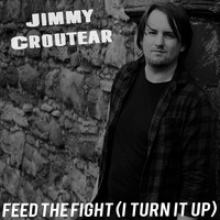 Jimmy Croutear / - Feed The Fight (I Turn It Up)