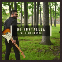 William Castro - Mi Fortaleza