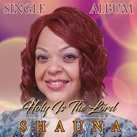 Shauna - Holy Is the Lord