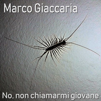 Marco Giaccaria - No, non chiamarmi giovane