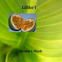 Randal L Meek - Liliko'i