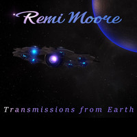 Remi Moore - Transmissions from Earth