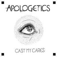 Cast My Cares - Apologetics