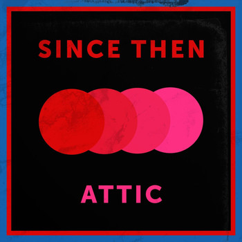 Attic - Since Then