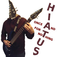 Hiatus - Once and for Nothing