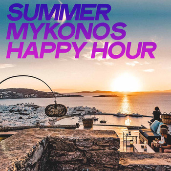 Various Artists - Summer Mykonos Happy Hour (Top House Music Mykonos Summer 2020)