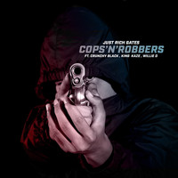 Just Rich Gates - Cops N Robbers (feat. Crunchy Black, King Kaze & Willie D) (Explicit)