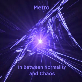 Metro - In Between Normality and Chaos