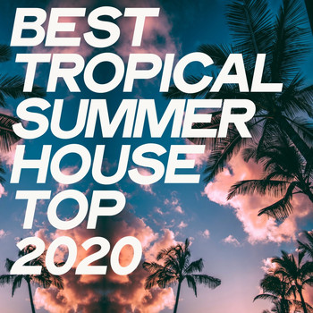 Various Artists - Best Tropical Summer House Top 2020