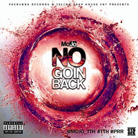 Mojo - No Goin' Back (Explicit)