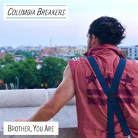 Columbia Breakers - Brother, You Are