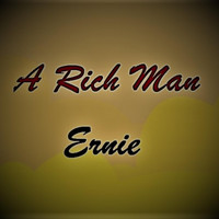 Ernie - A Rich Man