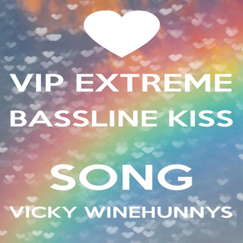 Vicky Winehunny - VIP Extreme Bassline Kiss Song Vicky Winehunnys