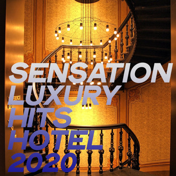 Various Artists - Sensation Luxury Hits Hotel 2020