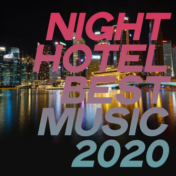 Various Artists - Night Hotel Best Music 2020 (Selection Chillout Essential Music Luxury 2020)
