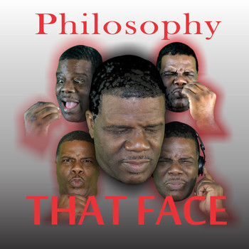 Philosophy - That Face