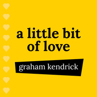 Graham Kendrick - A Little Bit of Love