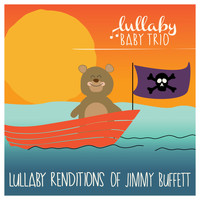 Lullaby Baby Trio - Lullaby Renditions of Jimmy Buffett