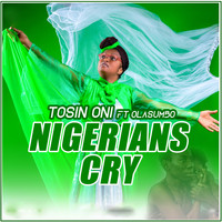Tosin Oni / - Nigerians Cry