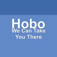 Hobo - We Can Take You There
