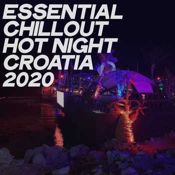 Various Artists - Essential Chillout Hot Night Croatia 2020 (Electronic Lounge & Chillout Music Night 2020)