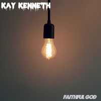 Kay Kenneth / - Faithful God