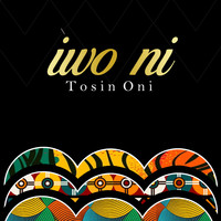 Tosin Oni / - Iwo Ni