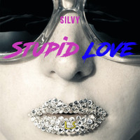 Silvy - Stupid Love