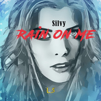 Silvy - Rain on Me