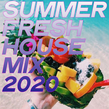 Various Artists - Summer Fresh House Mix 2020
