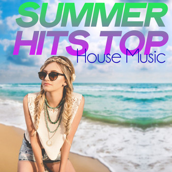 Various Artists - Summer Hits Top House Music