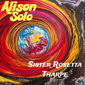 Alison Solo - Sister Rosetta Tharpe