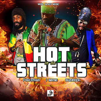 Fyah Sthar, I Wayne, and Buzhrock - Hot in da Streets