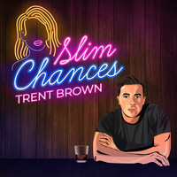 Trent Brown - Slim Chances