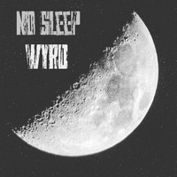 Wyrd - No Sleep (Explicit)