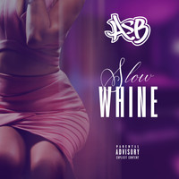 ASB - Slow Whine (Explicit)