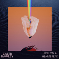 Caleb Hawley - High on a Heartbreak