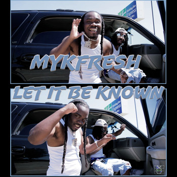 MykFresh - Let It Be Known (Explicit)