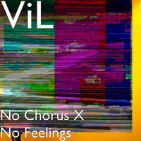 Vil - No Chorus X No Feelings (Explicit)
