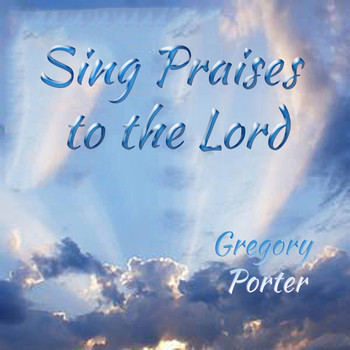 Gregory Porter - Sing Praises to the Lord