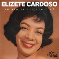 Elizete Cardoso - Eu Não Existo Sem Você